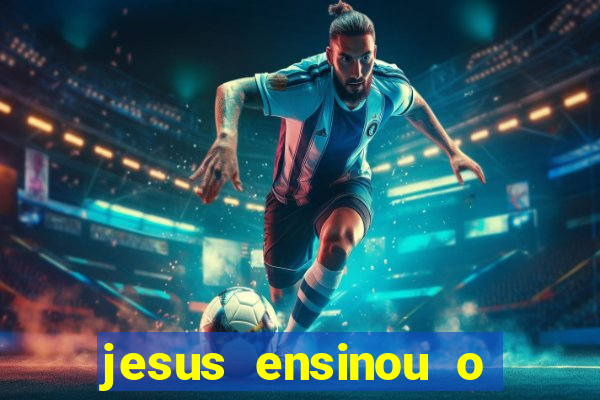 jesus ensinou o segredo da prosperidade